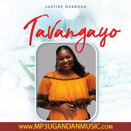 Tavangayo - Justine Nabbosa MP3UG Music